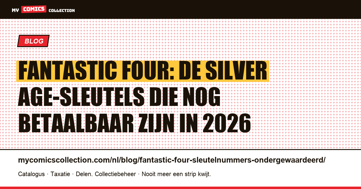Fantastic Four: de ondergewaardeerde sleutelnummers die je aandacht verdienen — artikelillustratie
