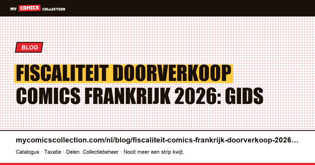 Fiscaliteit bij doorverkoop van comics in Frankrijk 2026: de complete gids voor verzamelaars — artikelillustratie