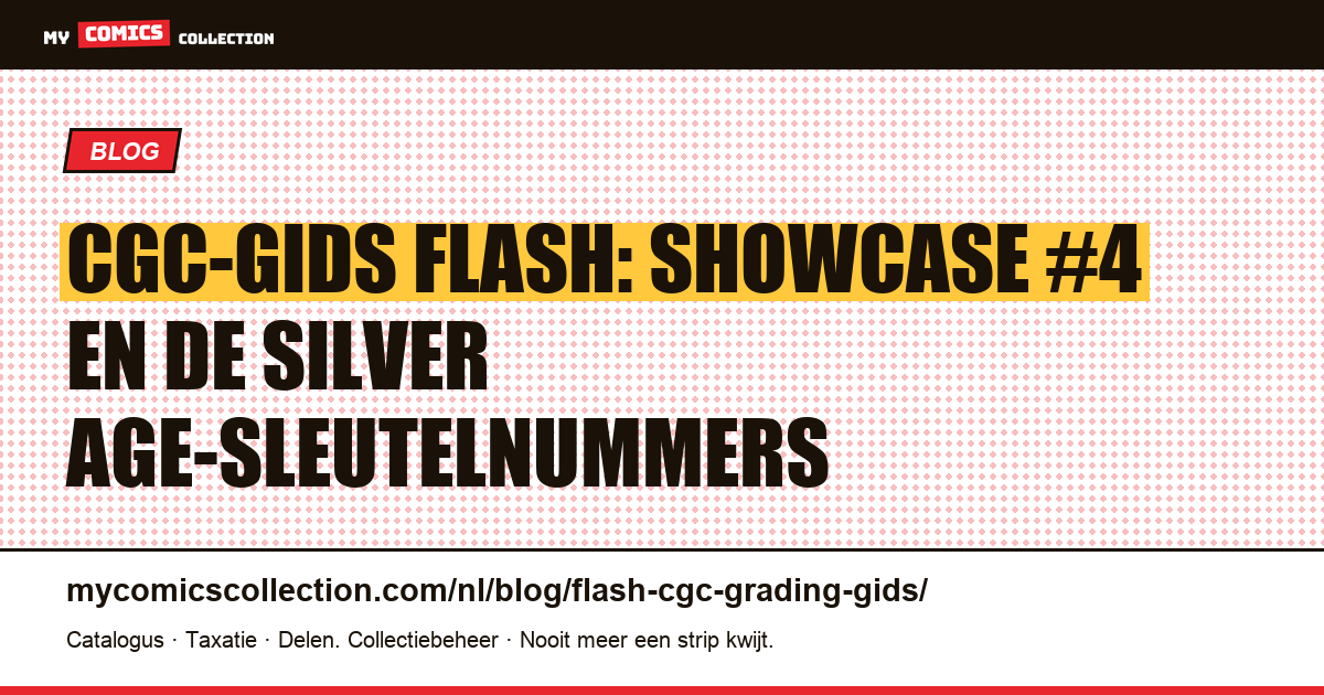 CGC-gids voor Flash-comics: wat laat je graderen, waarom, en voor welke prijs — artikelillustratie