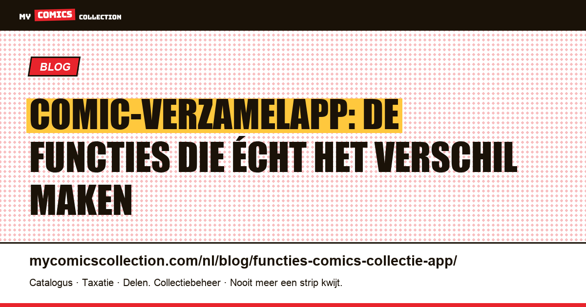 Comic-verzamelapp: de functies die écht het verschil maken — artikelillustratie