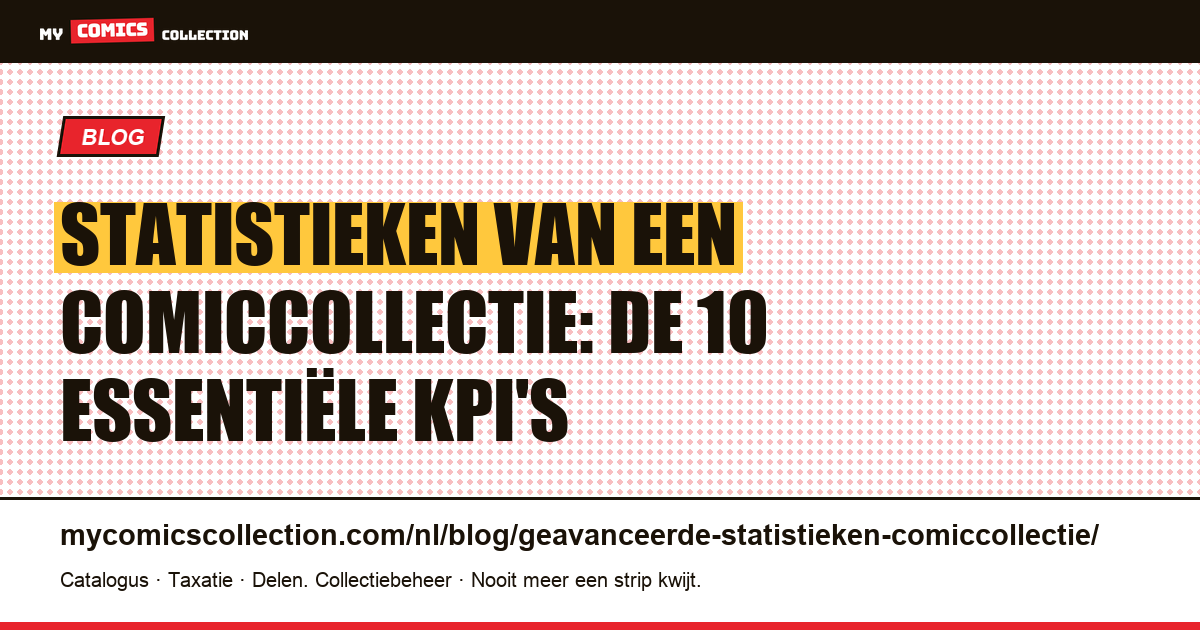 Geavanceerde statistieken voor je comiccollectie: de 10 KPI's van de power-user — artikelillustratie
