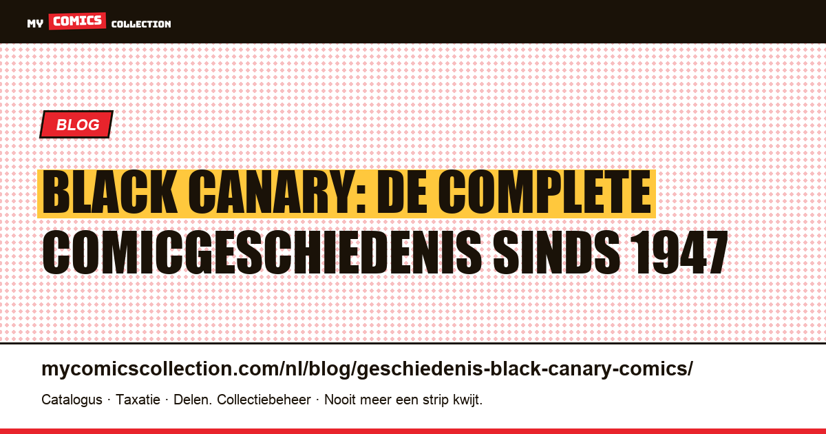Black Canary: complete stripgeschiedenis, sleutelnummers & verzamelaarsgids — artikelillustratie