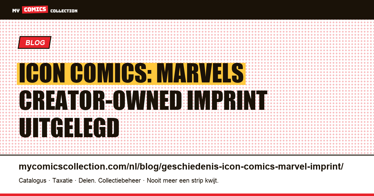 Icon Comics: de geschiedenis van Marvels creator-owned imprint — artikelillustratie