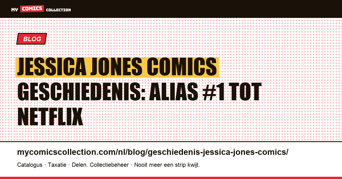 De geschiedenis van Jessica Jones in comics: van Alias #1 tot Netflix — artikelillustratie