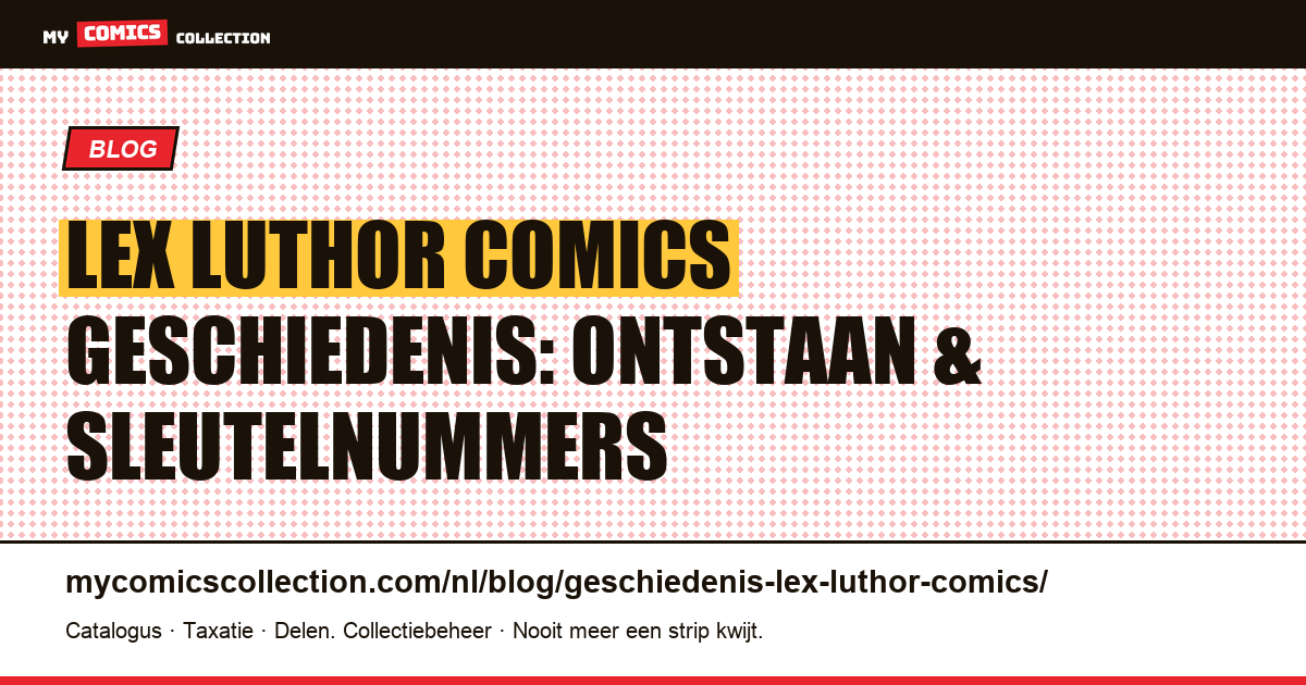 De geschiedenis van Lex Luthor in comics: ontstaan, biografie en sleutelnummers — artikelillustratie