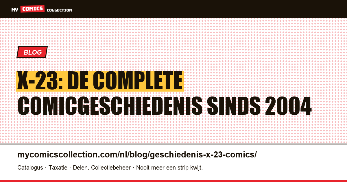 X-23: complete stripgeschiedenis, sleutelnummers & verzamelaarsgids — artikelillustratie