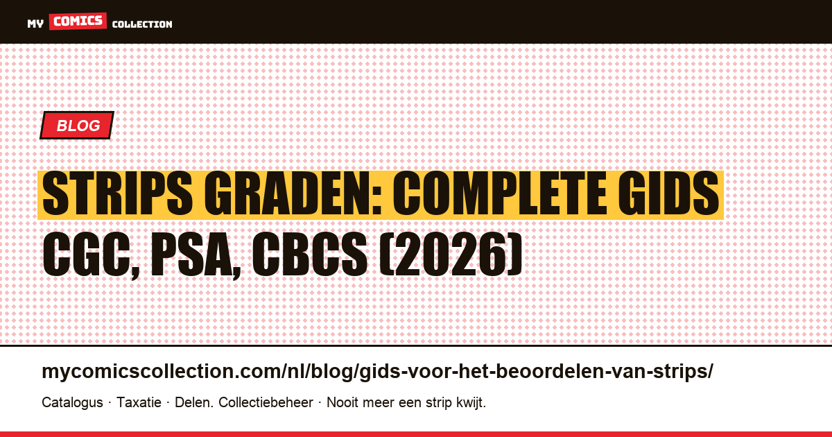 Strips graden: complete gids CGC, PSA, CBCS (2026) — artikelillustratie