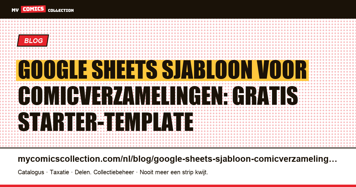 Google Sheets voor je comicverzameling: gratis kant-en-klare template — artikelillustratie