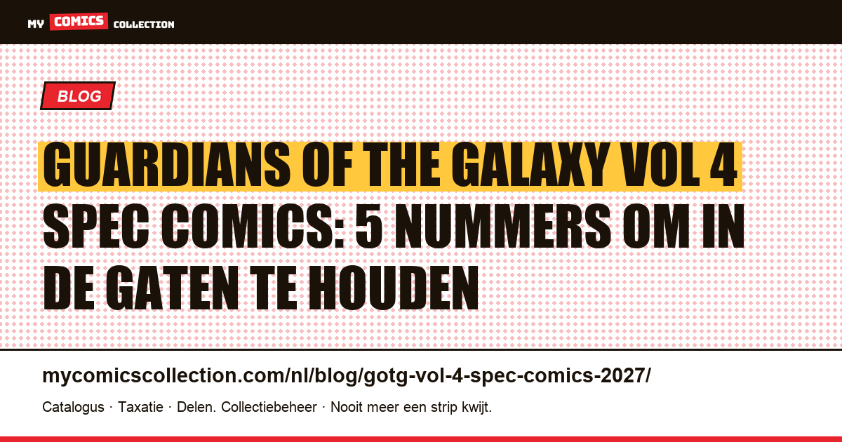 Guardians of the Galaxy Vol 4 spec comics: 5 nummers om in de gaten te houden — artikelillustratie