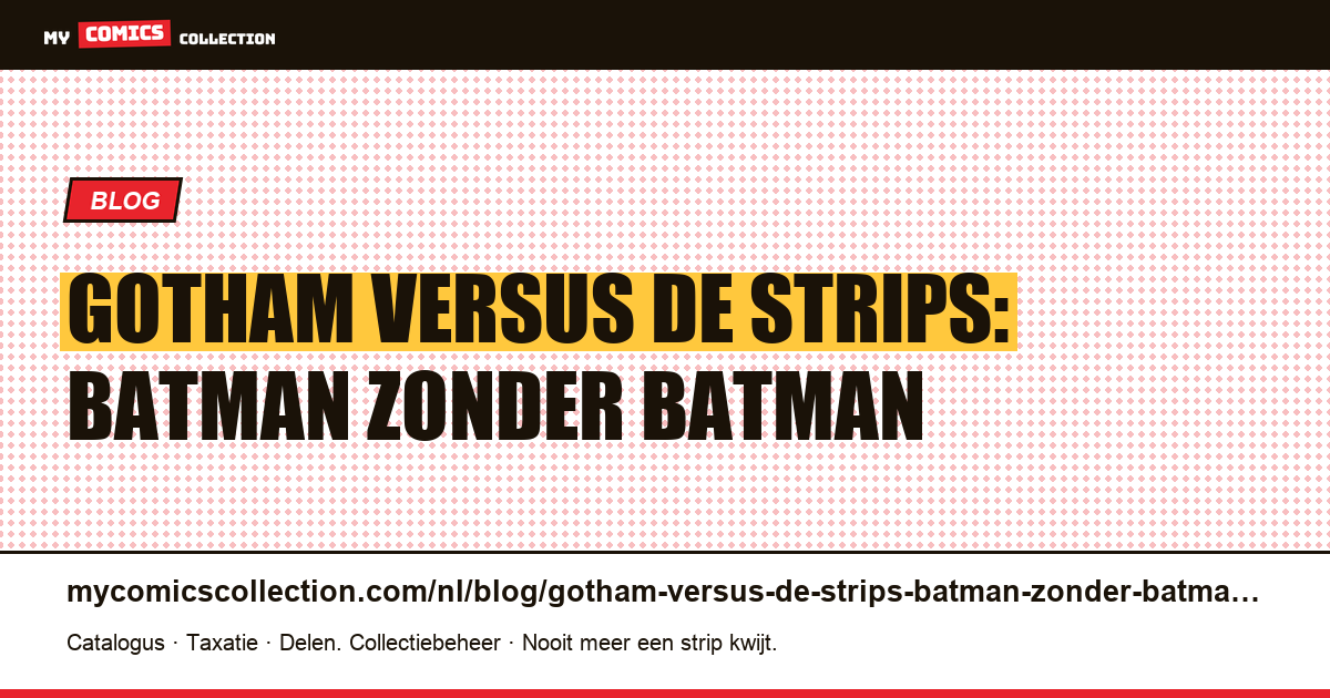 Gotham versus de strips: Batman zonder Batman — artikelillustratie