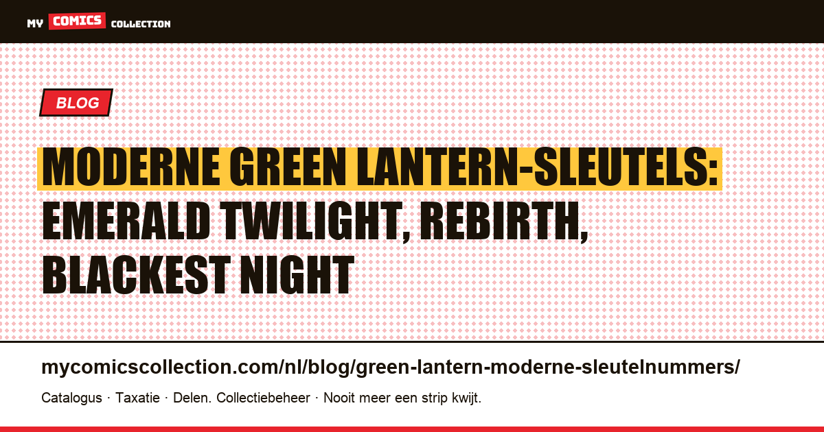 Moderne sleutelnummers van Green Lantern: Emerald Twilight, Rebirth, Blackest Night — artikelillustratie