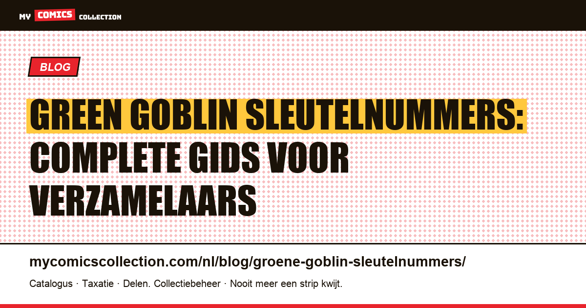 Green Goblin sleutelnummers: complete gids voor verzamelaars — artikelillustratie