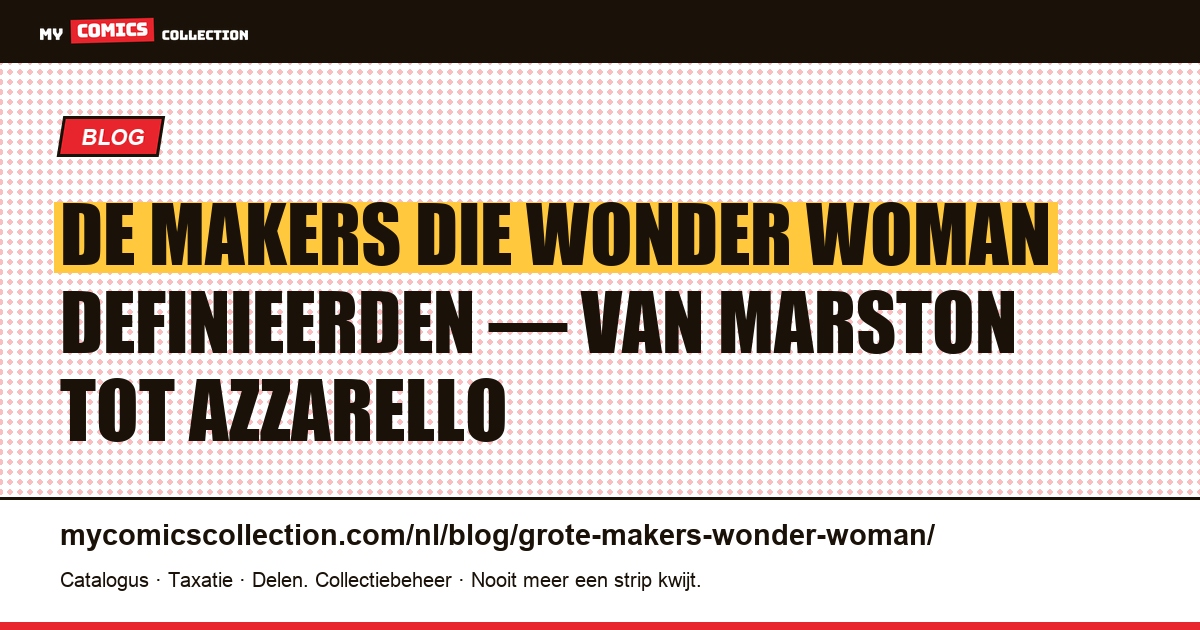 De grote makers die Wonder Woman hebben gevormd — artikelillustratie
