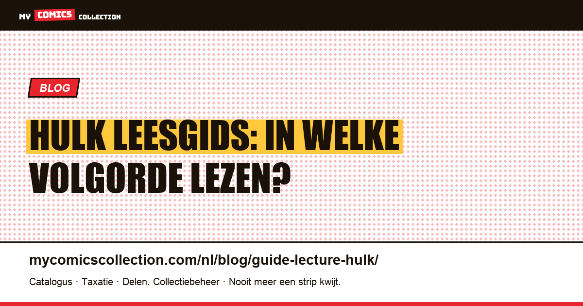 Leesgids Hulk: In Welke Volgorde Lees Je de Comics? — artikelillustratie
