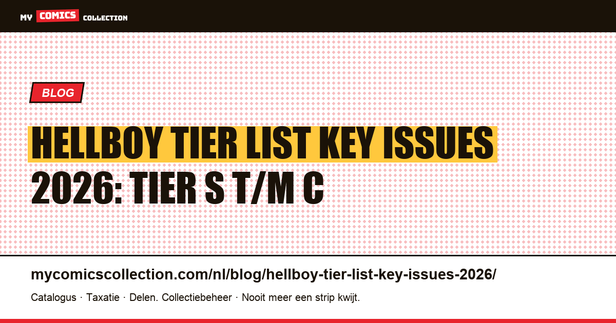 Hellboy Tier List Key Issues 2026: elk Blue-Chip en Sleeper Stuk van Tier S tot C — artikelillustratie
