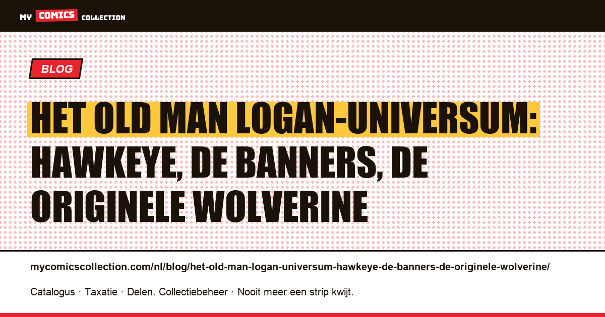 Het Old Man Logan-universum: Hawkeye, de Banners, de originele Wolverine — artikelillustratie