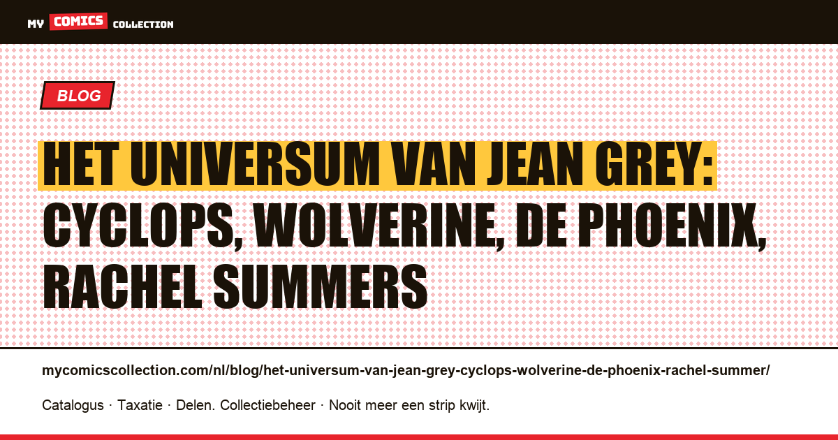 Het universum van Jean Grey: Cyclops, Wolverine, de Phoenix, Rachel Summers — artikelillustratie