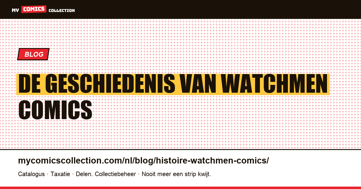 De Geschiedenis van Watchmen Comics — artikelillustratie