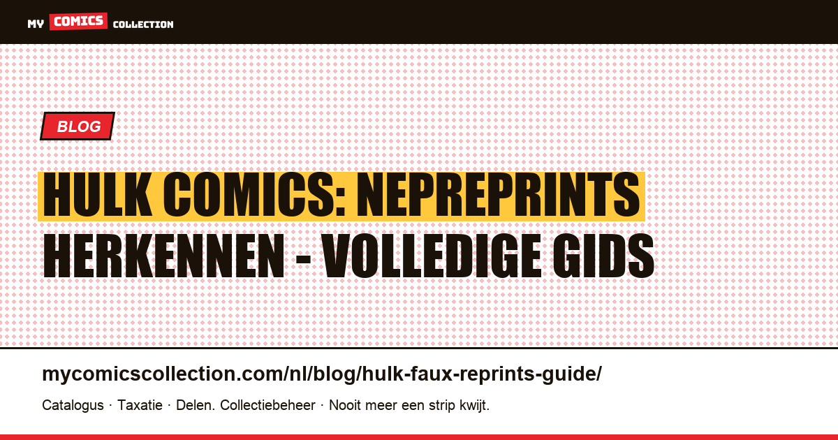 Hulk Comics: Gids om Nepreprints te Herkennen — artikelillustratie
