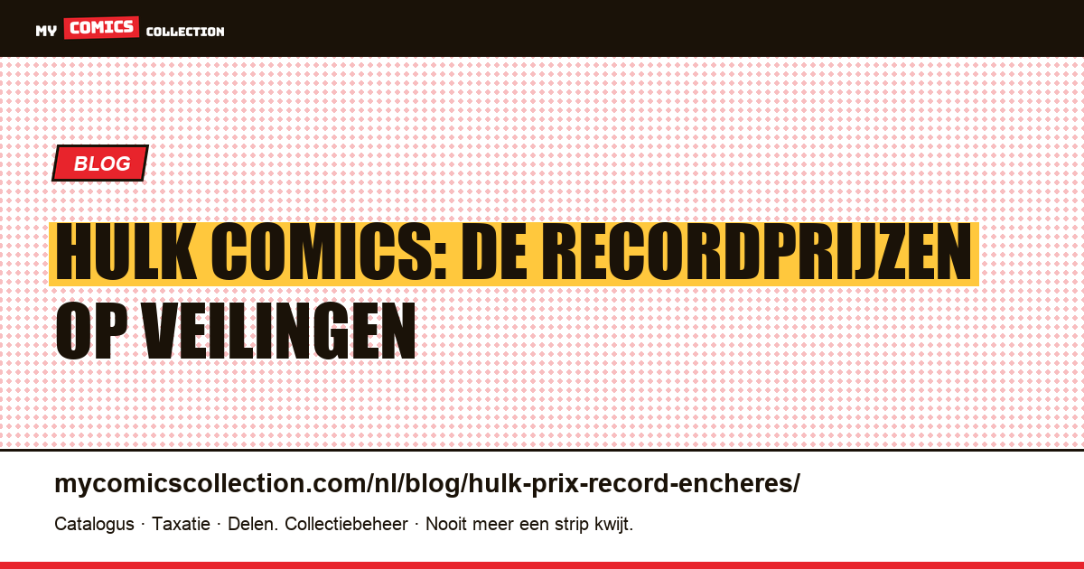 Hulk Comics: de Recordprijzen op Veilingen — artikelillustratie