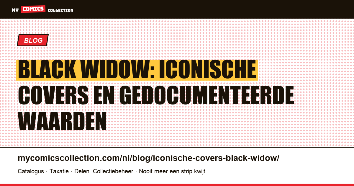 De meest iconische Black Widow-covers en hun waarde — artikelillustratie