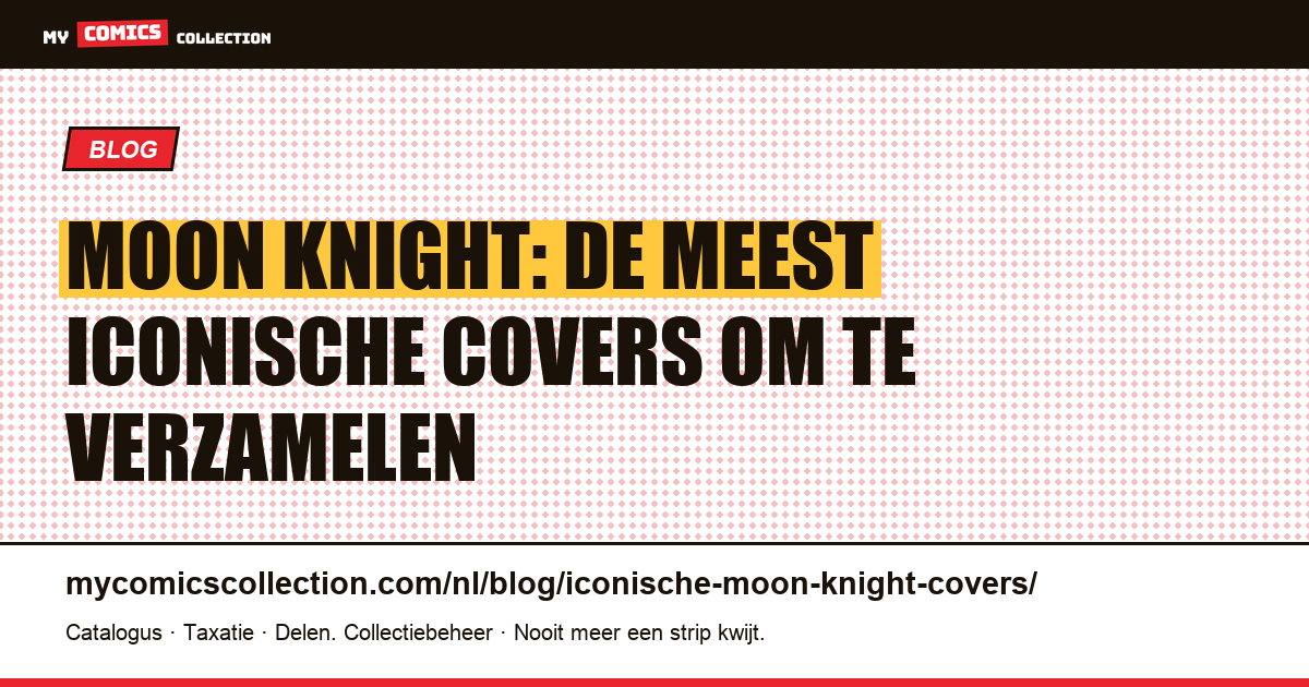 De meest iconische Moon Knight-covers voor verzamelaars — artikelillustratie