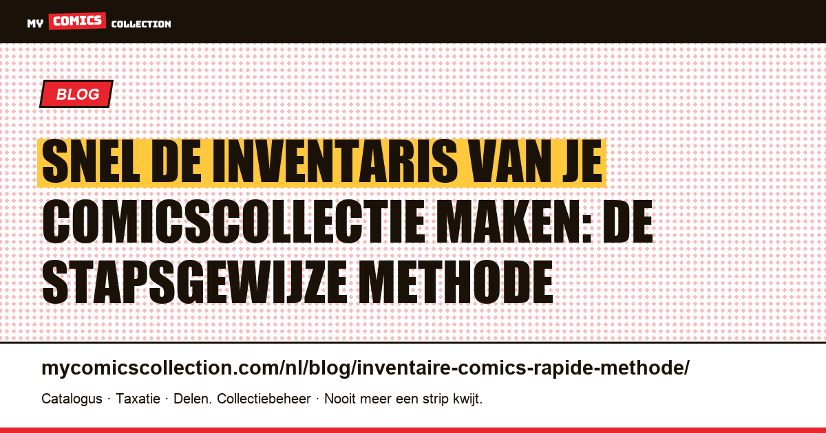 Snel de inventaris van je comicscollectie maken: de stapsgewijze methode — artikelillustratie