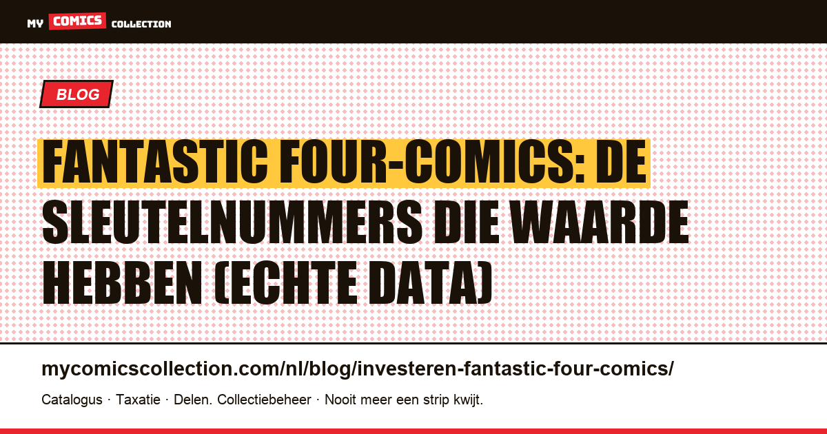 Investeren in Fantastic Four-comics: sleutelnummers, liquiditeit en MCU-effect — artikelillustratie