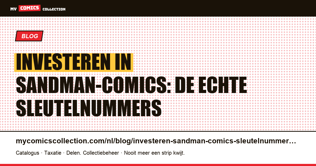 Investeren in Sandman-comics: welke nummers houden hun waarde? — artikelillustratie
