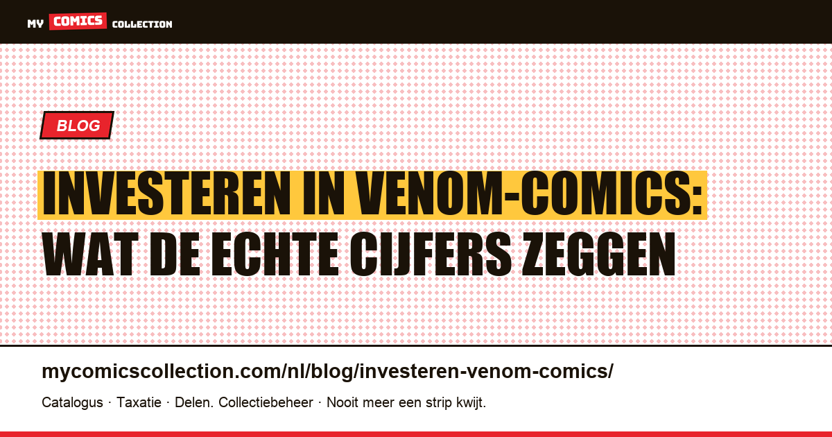 Investeren in Venom-comics: welke nummers behouden hun waarde? — artikelillustratie