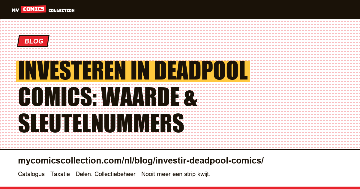Investeren in Deadpool Comics: Is het de Moeite Waard? — artikelillustratie