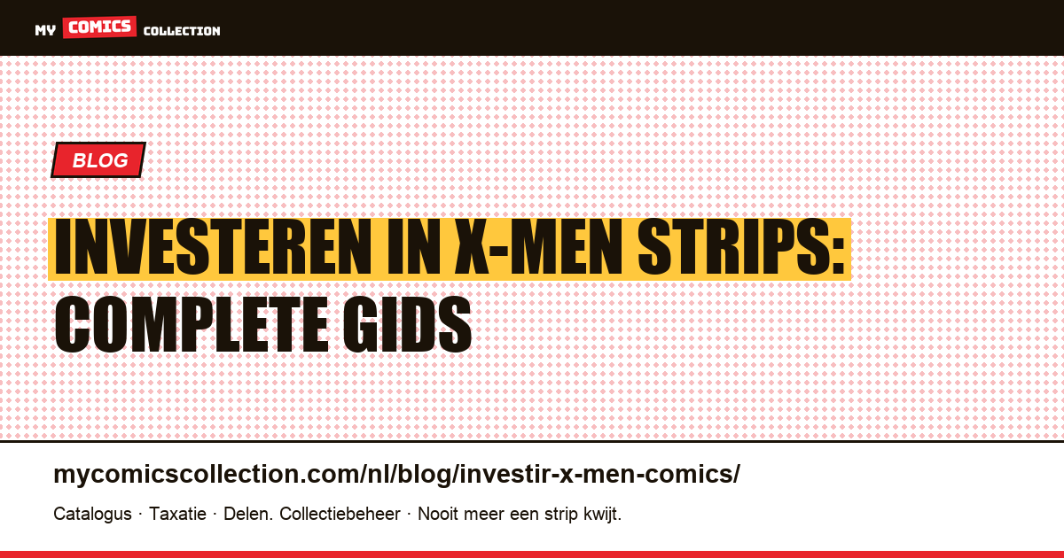 Investeren in X-Men strips: complete gids — artikelillustratie