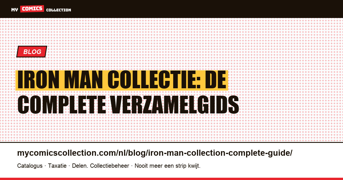 Iron Man Collectie: De Complete Verzamelgids — artikelillustratie
