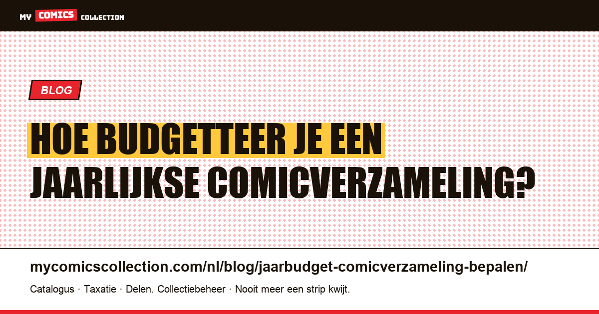 Hoe budgetteer je een jaarlijkse comicverzameling? — artikelillustratie