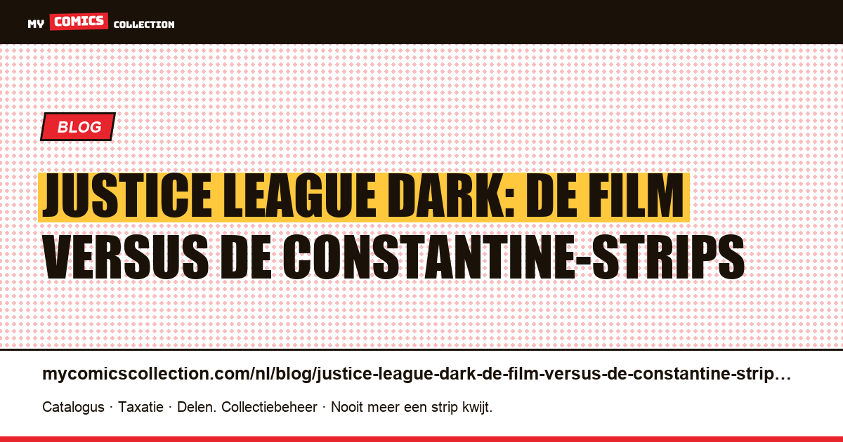 Justice League Dark: de film versus de Constantine-strips — artikelillustratie