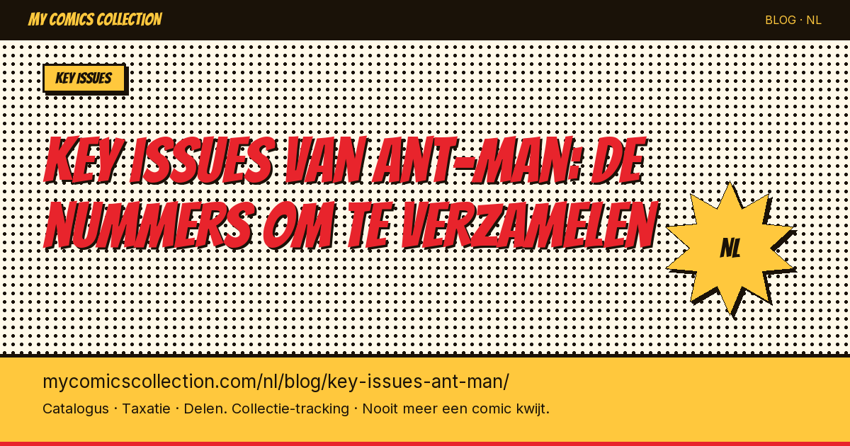 Key issues van Ant-Man: de nummers die je absoluut moet verzamelen — artikel illustratie