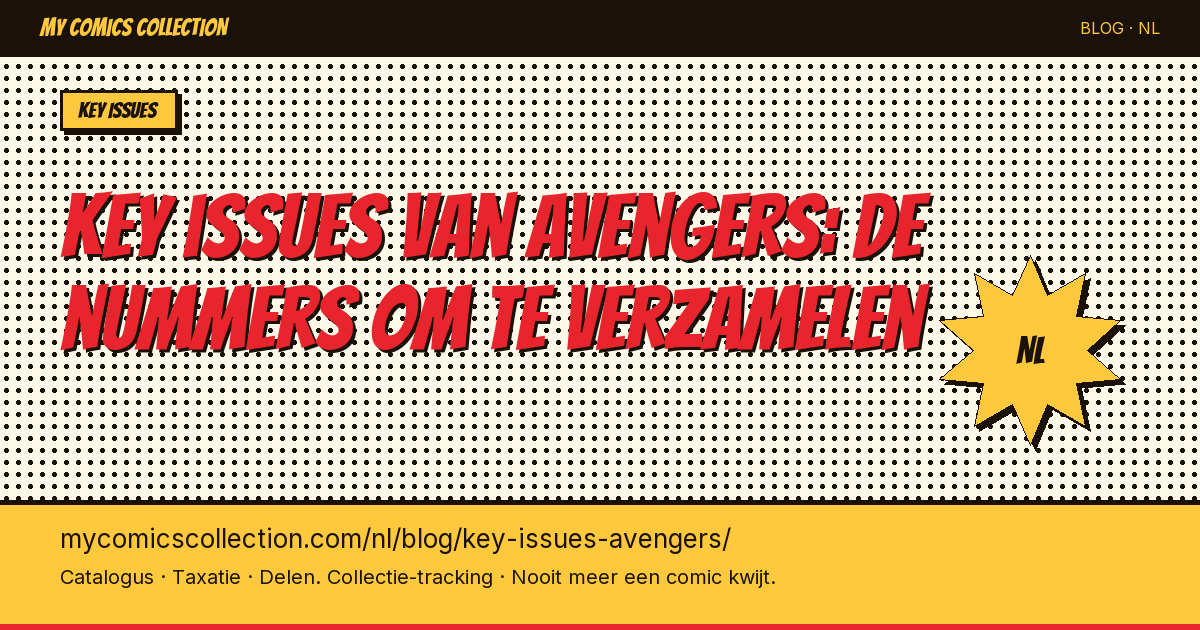 Key issues van Avengers: de nummers die je absoluut moet verzamelen — artikel illustratie