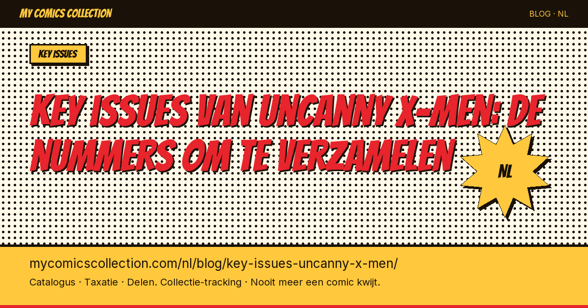 Key issues van Uncanny X-Men: de nummers die je absoluut moet verzamelen — artikel illustratie