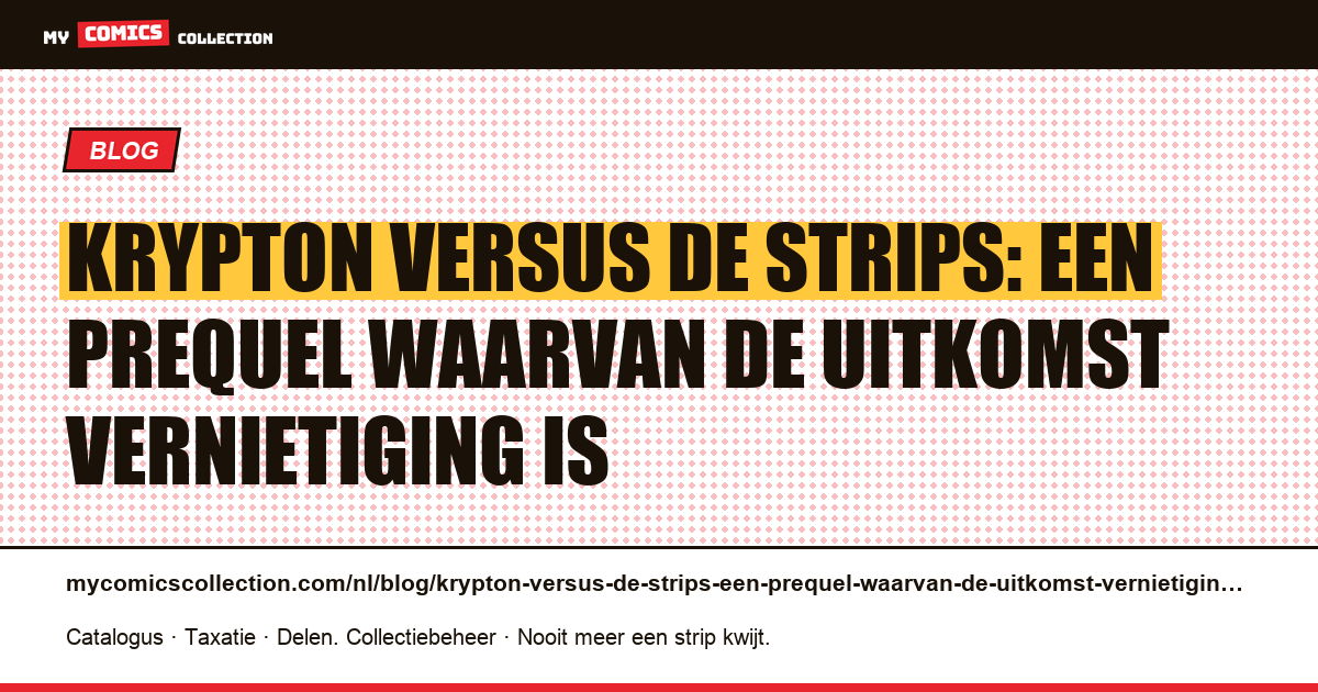 Krypton versus de strips: een prequel waarvan de uitkomst vernietiging is — artikelillustratie