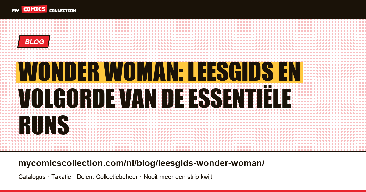 Wonder Woman leesgids: waar begin je, welke runs volgen — artikelillustratie