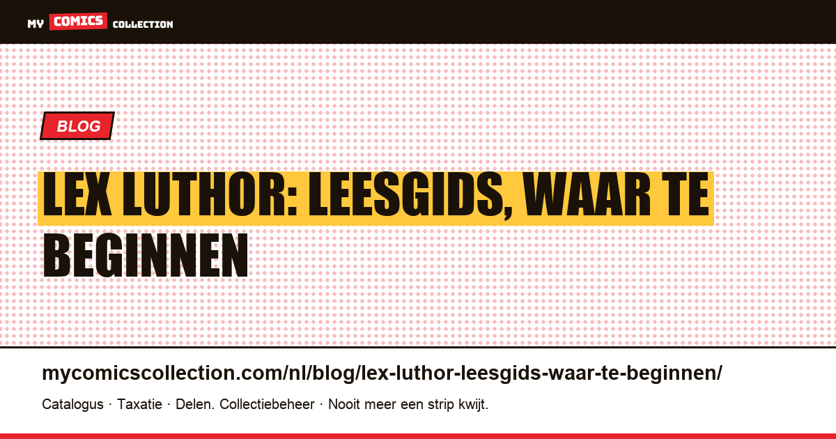 Lex Luthor: leesgids, waar te beginnen — artikelillustratie