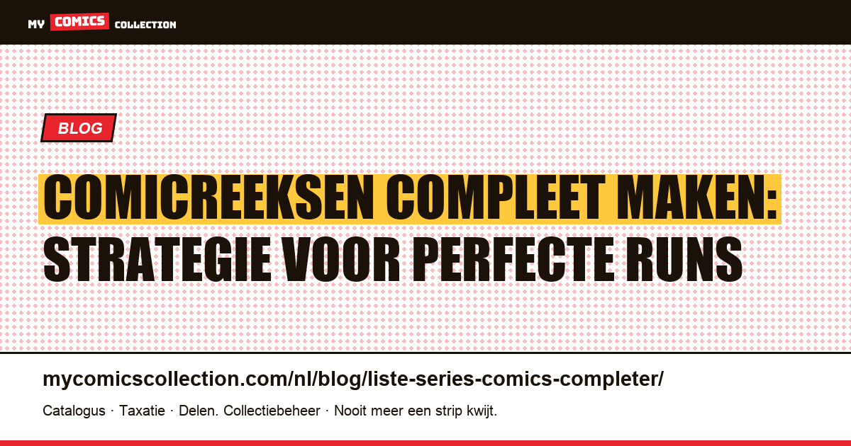 Comicreeksen compleet maken: strategie voor perfecte runs — artikelillustratie