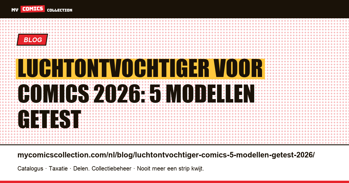 Beste luchtontvochtiger voor een comicverzameling in 2026: 5 modellen getest — artikelillustratie