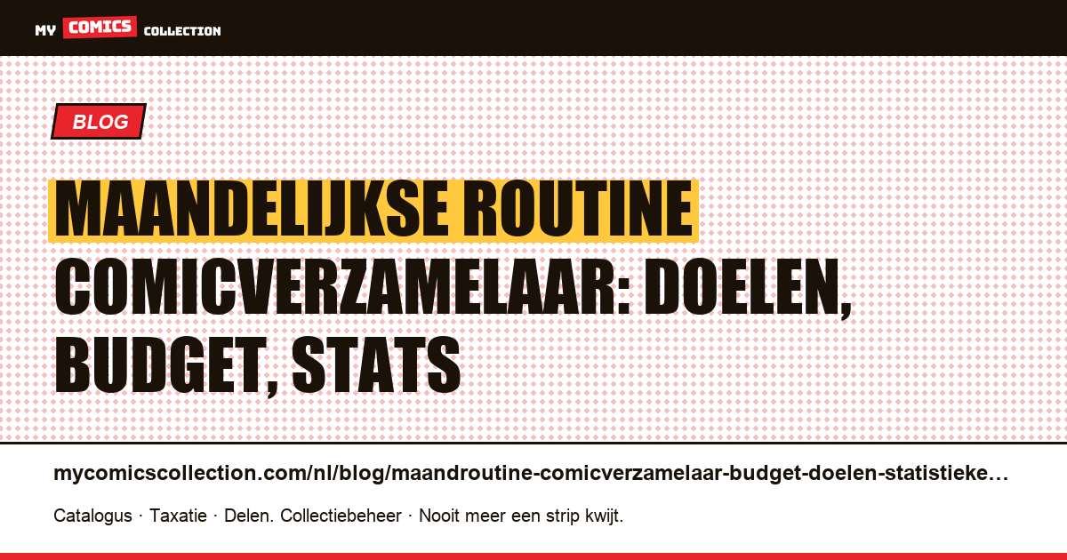De maandelijkse routine van de comicverzamelaar: doelen, budget, statistieken — artikelillustratie