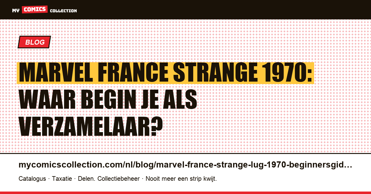 Marvel France Strange 1970: waar begin je als verzamelaar? — artikelillustratie