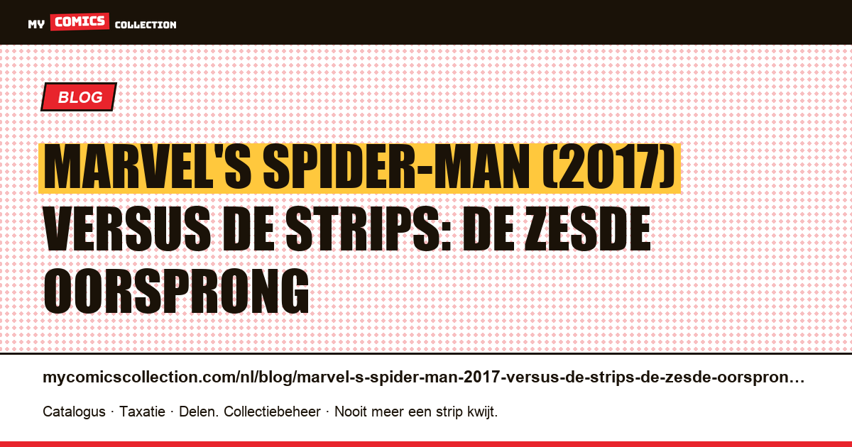 Marvel's Spider-Man (2017) versus de strips: de zesde oorsprong — artikelillustratie
