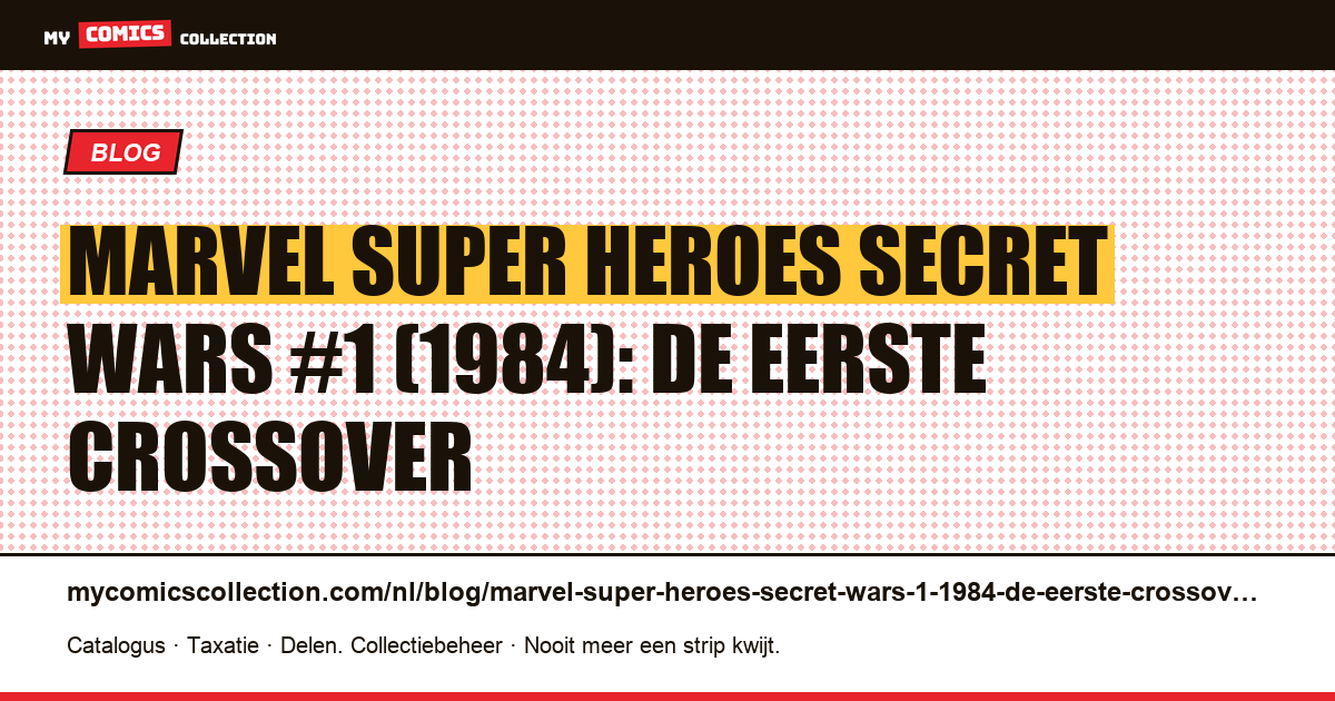 Marvel Super Heroes Secret Wars #1 (1984): de eerste crossover — artikelillustratie