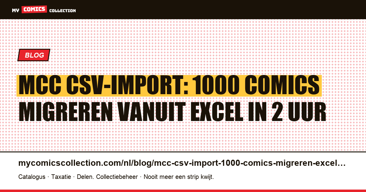 MCC CSV-import: zo migreer je 1000 comics vanuit Excel of Google Sheets stap voor stap — artikelillustratie