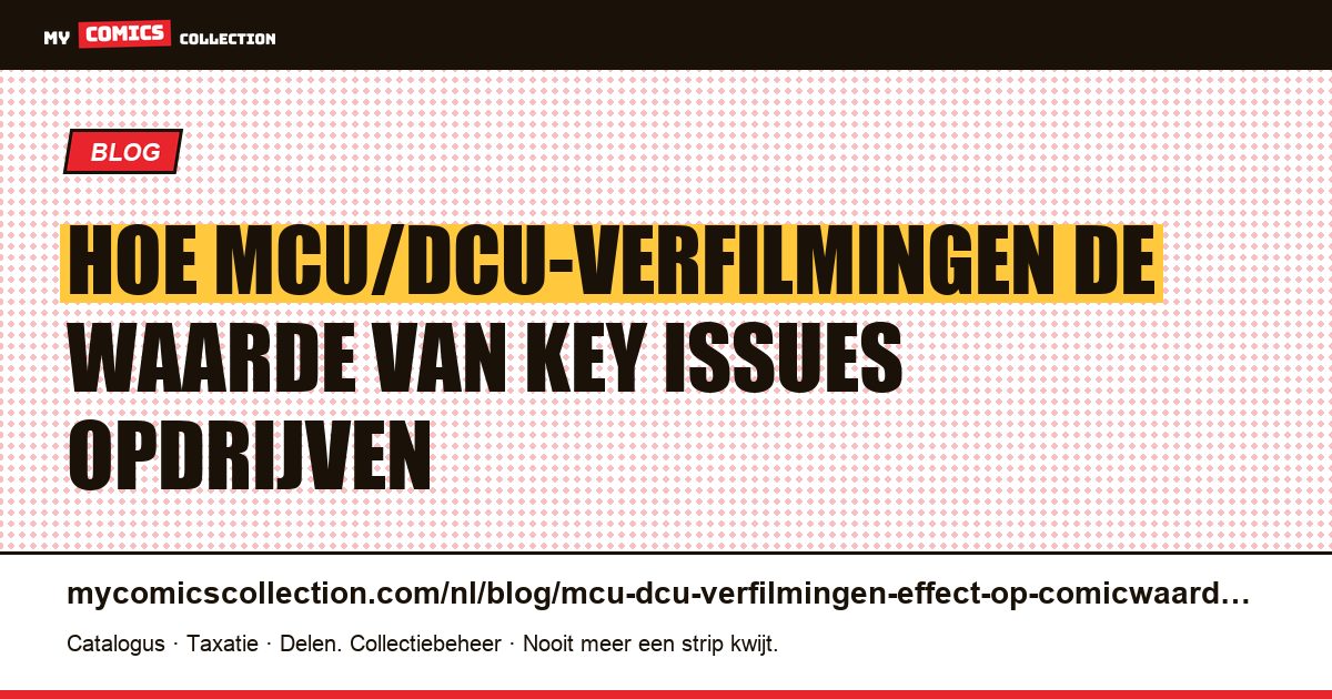 Verfilmingen MCU/DCU: het speculatie-effect op comicwaarde — artikelillustratie