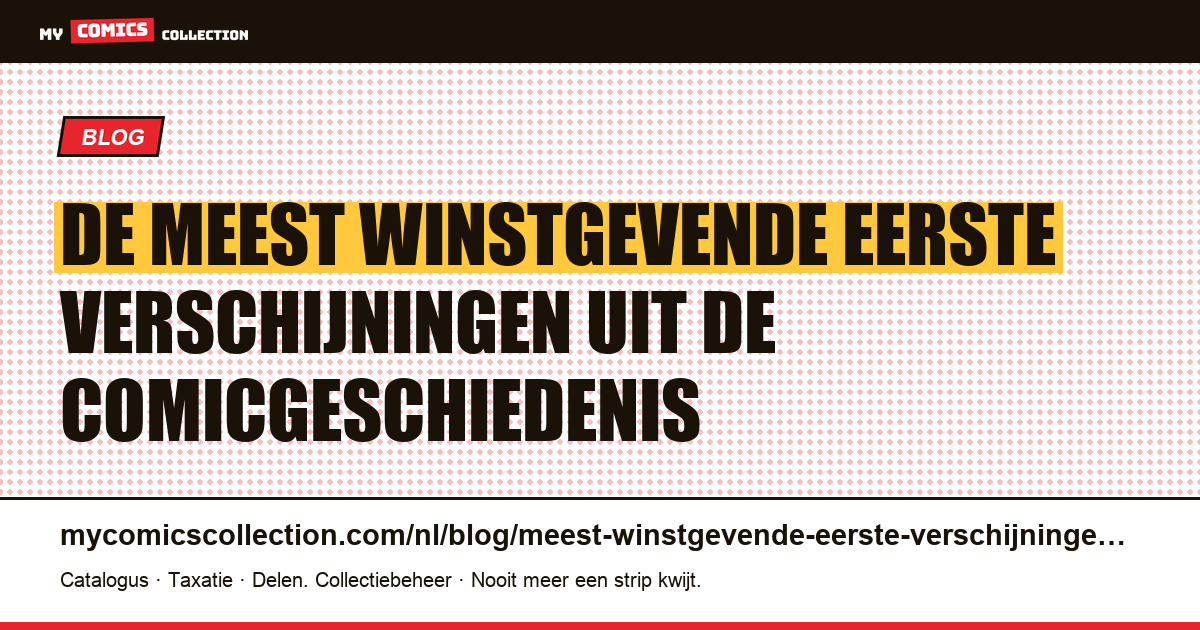 De meest winstgevende eerste verschijningen uit de comicgeschiedenis — artikelillustratie